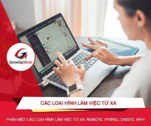 Phân biệt các loại hình làm việc từ xa: Hybrid, Remote, Onsite và work from home